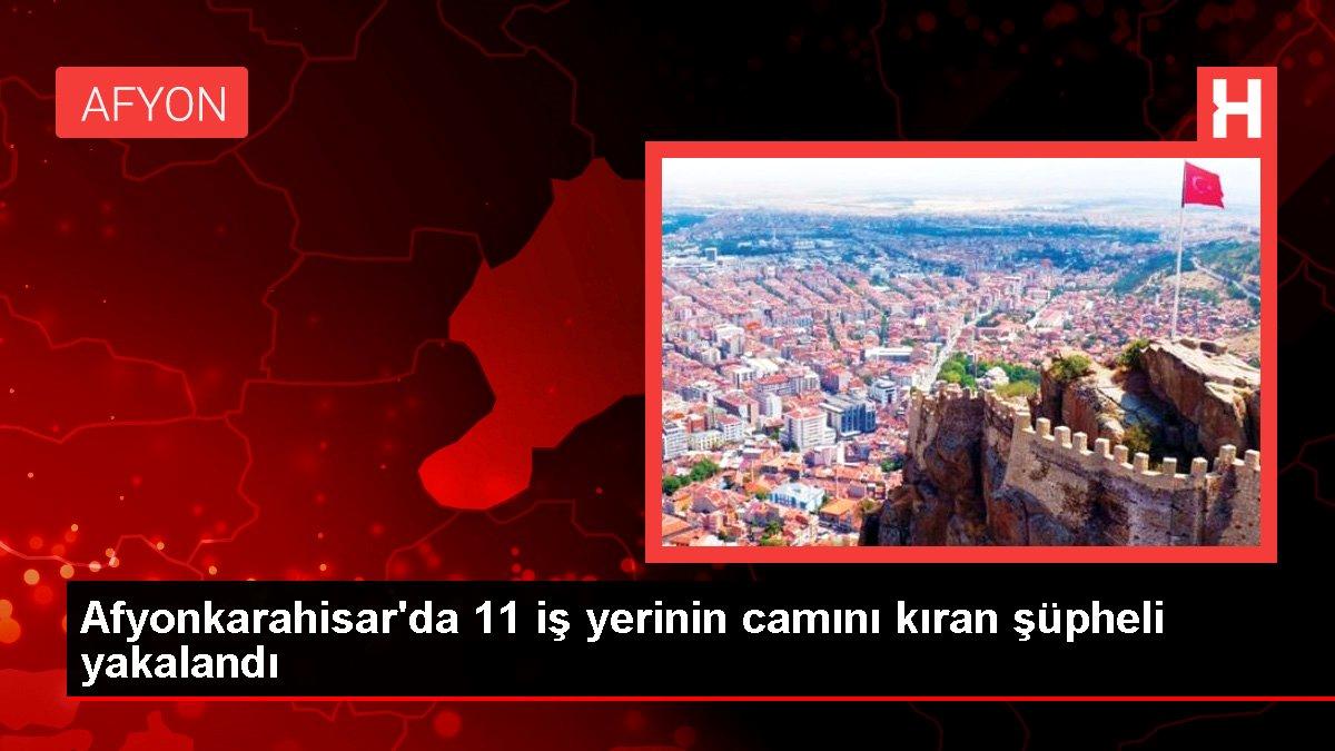 Afyon haber… Afyonkarahisar’da 11 iş yerinin camını kıran kuşkulu yakalandı