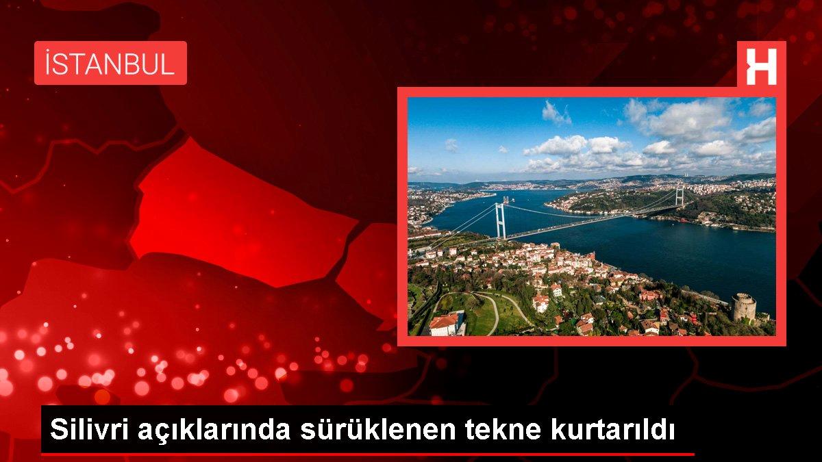 Silivri açıklarında sürüklenen tekne kurtarıldı
