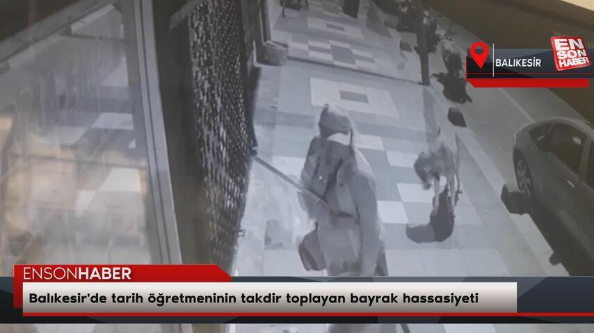 Balıkesir’de tarih öğretmeninin takdir toplayan bayrak hassasiyeti