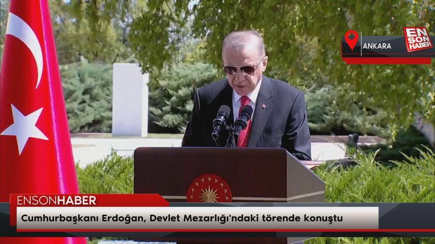 Cumhurbaşkanı Erdoğan, Devlet Mezarlığı’ndaki merasimde konuştu