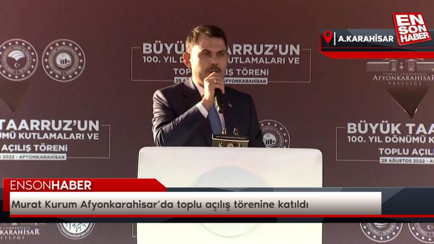 Murat Kurum Afyonkarahisar’da toplu açılış merasimine katıldı