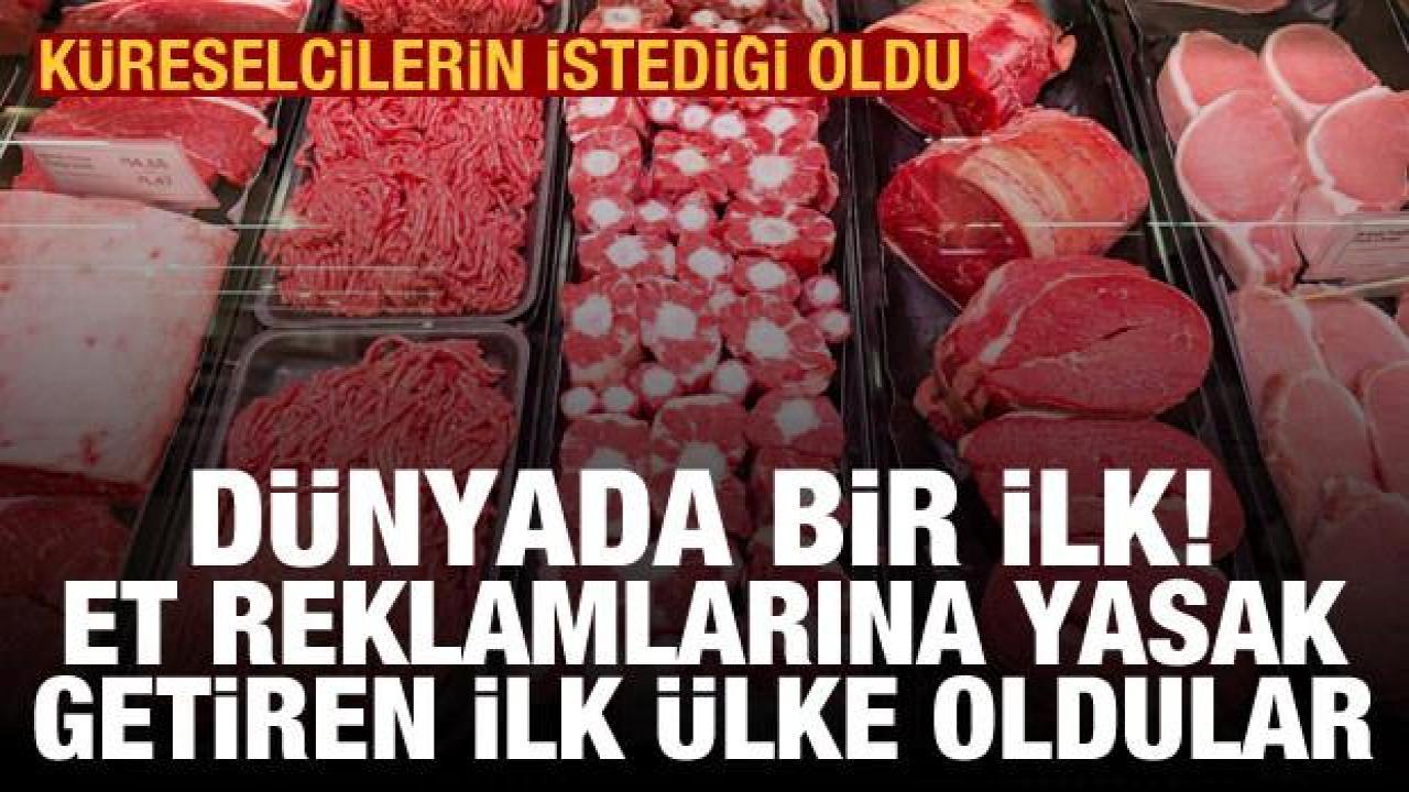 Küreselcilerin istediği oldu: Et reklamlarını yasaklayan ilk ülke oldular