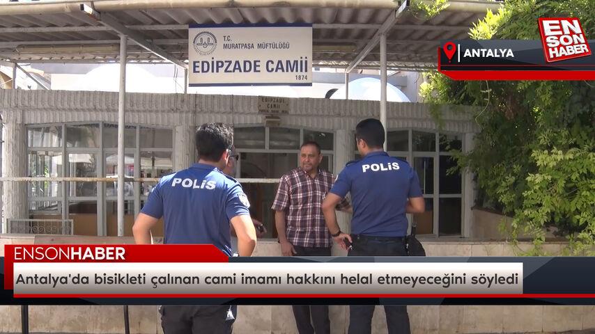 Antalya’da bisikleti çalınan cami imamı hakkını helal etmeyeceğini söyledi