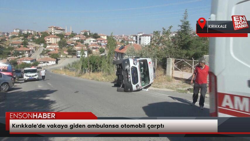 Kırıkkale’de hadiseye giden ambulansa araba çarptı