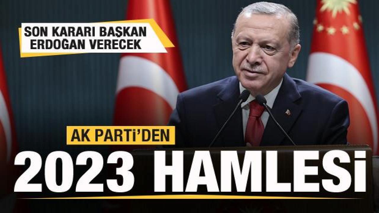AK Parti’den 2023 hamlesi! Son kararı Başkan Erdoğan verecek