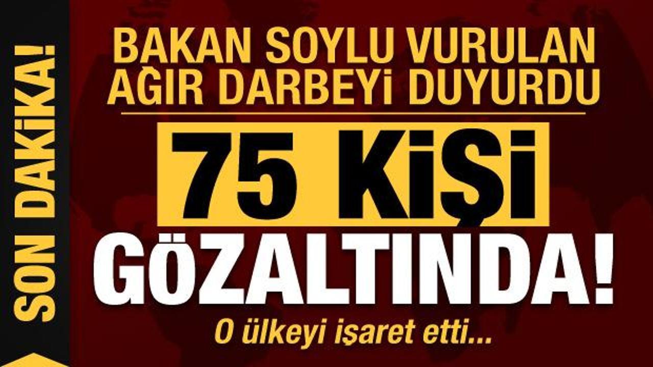 Bakan Soylu duyurdu: ‘Kökünü kurutma’ operasyonunda 75 kişi gözaltına alındı!