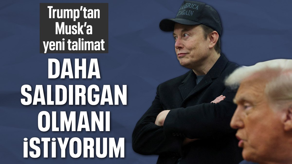 Donald Trump, Elon Musk’tan daha saldırgan olmasını istedi