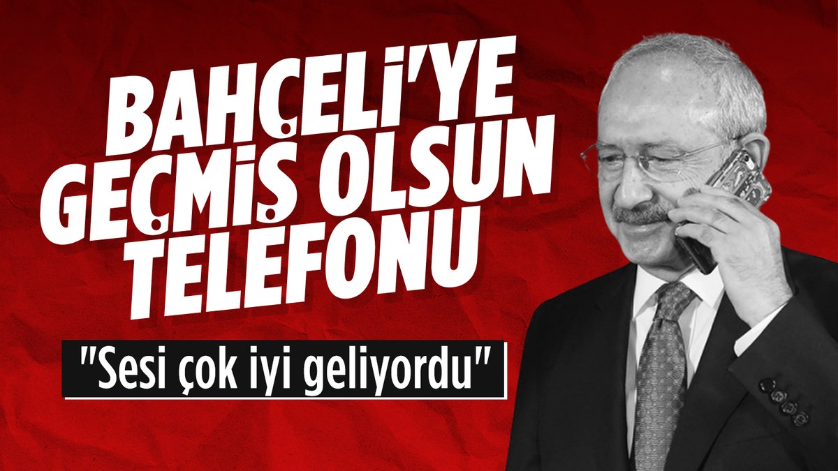 Kemal Kılıçdaroğlu’ndan Devlet Bahçeli’ye geçmiş olsun telefonu
