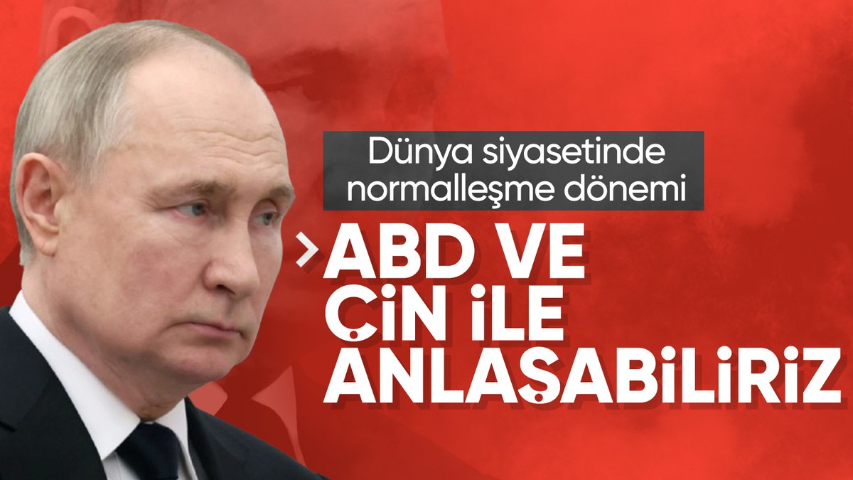 Putin’den ABD ve Çin mesajı: Birlikte çalışmaya hazırız