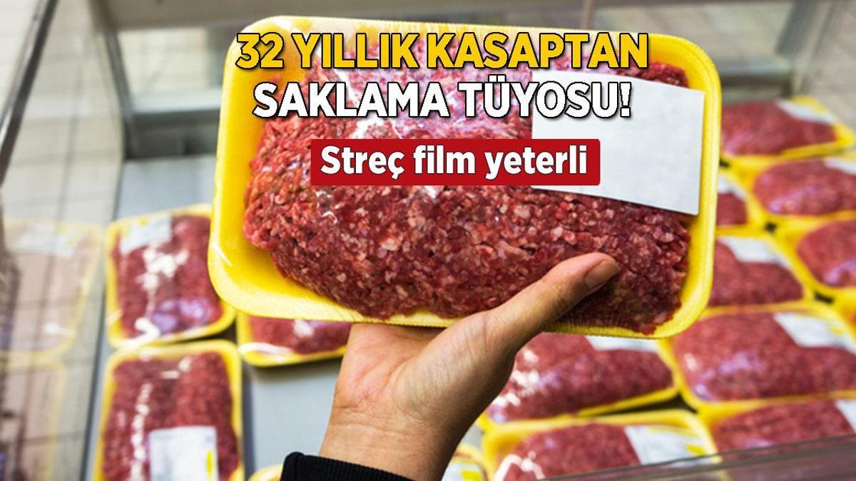32 yıllık kasap saklama tüyoyu verdi! Aylarca taze kalıyor, streç film yeterli