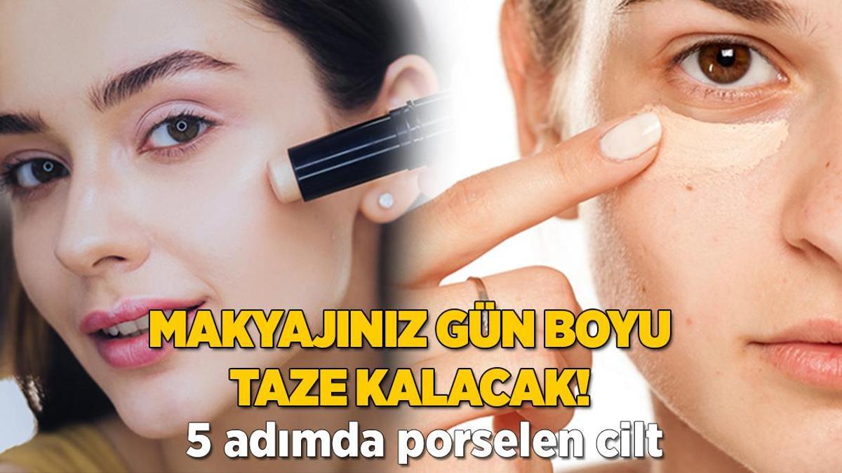 Makyajınız gün boyu taze kalıyor! 5 adımda porselen cildi yakalayın