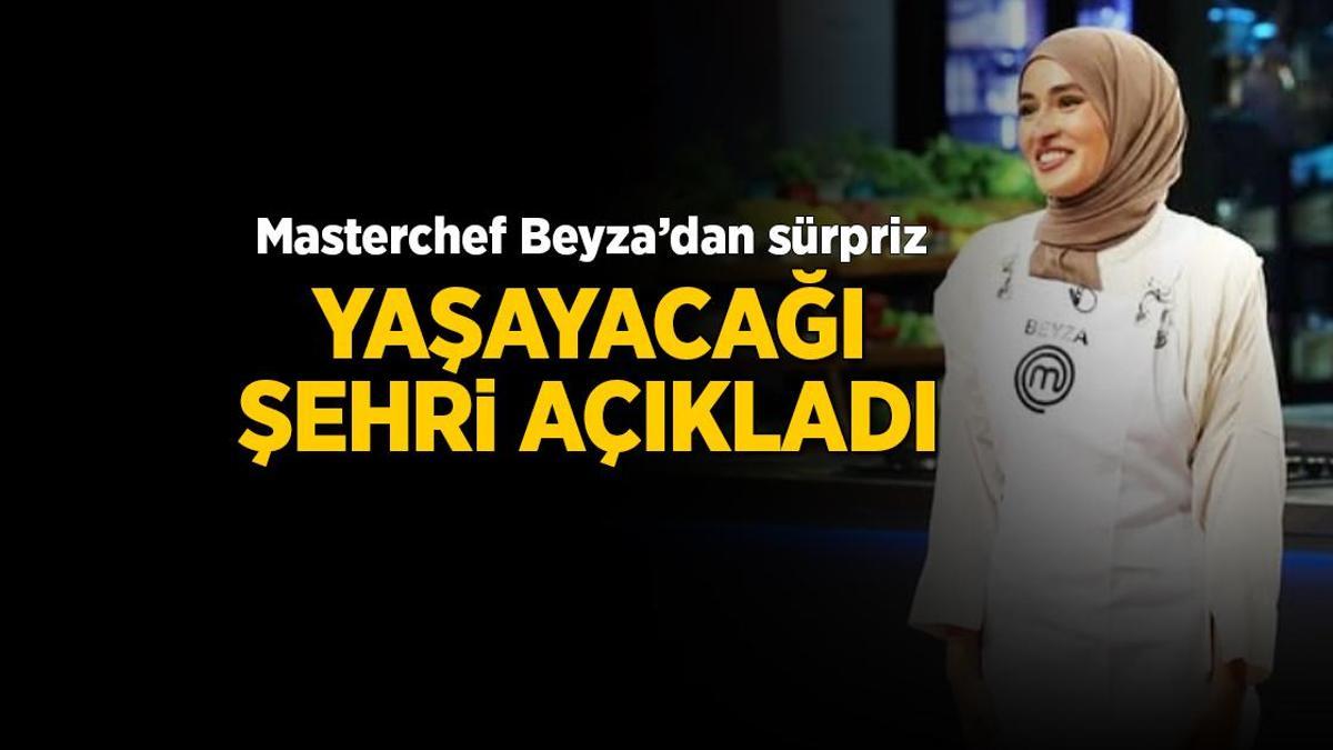 Masterchef Beyza sürpriz yaptı! Türkiye’de yaşayacağı şehri paylaştı